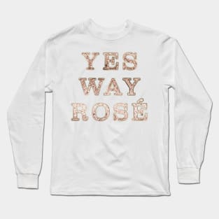 I say yes to rose - rose gold glitter Long Sleeve T-Shirt